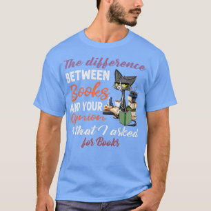 Het verschil tussen boeken en uw mening Blac T-shirt