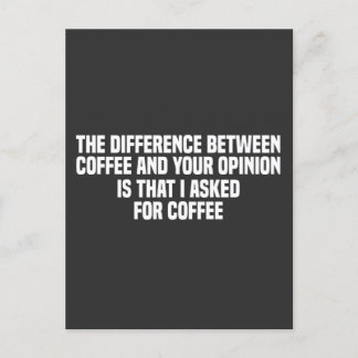 Het Verschil Tussen Koffie en Jouw Mening  Briefkaart