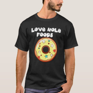 Het Voedsel van het Gat van de liefde (Donkere) T-shirt
