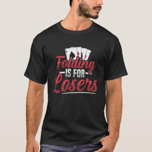 Het vouwen is voor losers Citaat voor een het omve T-shirt