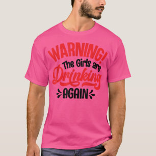 Het waarschuwen de Meisjes Drink opnieuw T-shirt