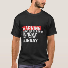 Het waarschuwen slaapt zondag zal maandag grappig  t-shirt
