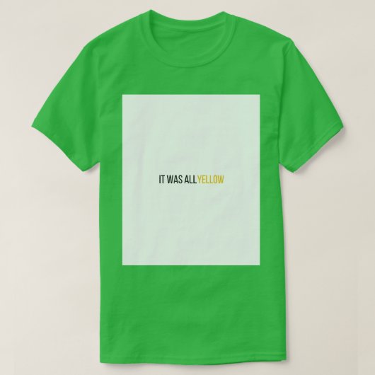Het was allemaal gele afbeelding t-shirt (Design voorkant)