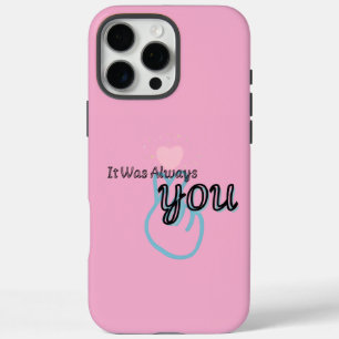 Het was altijd jij – Liefdescitaat iPhone 16 Pro Max Hoesje