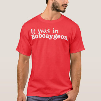 Het was in Bobcaygeon T-shirt