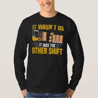 Het was niet de andere Shift-vorkheftruck. T-shirt