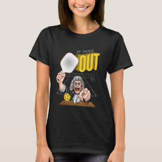 Het was uit. Grappige Pickleball-rechter T-shirt