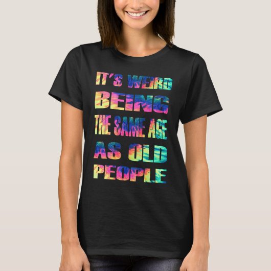 Het was vreemd dat het dezelfde leeftijd had als o t-shirt (Voorkant)