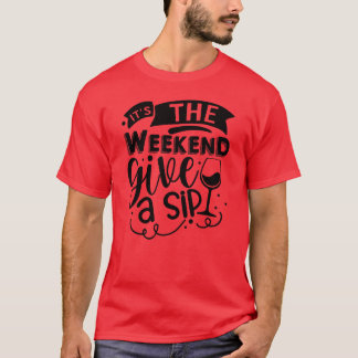 Het weekend geven een slok01 t-shirt