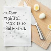 Het weer buiten is angstaanjagend, wijn is heerlij theedoek (Quarter Fold)