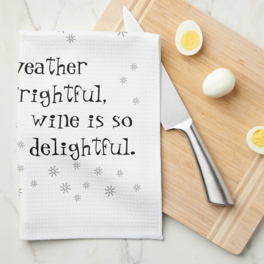 Het weer buiten is angstaanjagend, wijn is heerlij theedoek (Quarter Fold)