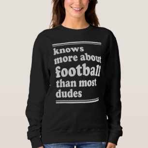 Het weet meer over Football dan de meeste Dudes Trui