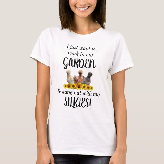 Het werk in de tuin hangt af van zijderupskuikens t-shirt (Voorkant)