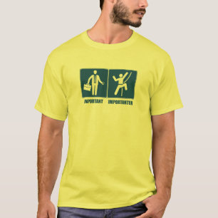 Het werk is belangrijk, het klimmen is belangrijk t-shirt