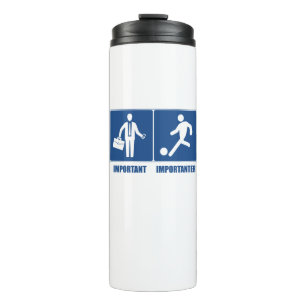 Het werk is belangrijk, voetbal is belangrijk thermosbeker