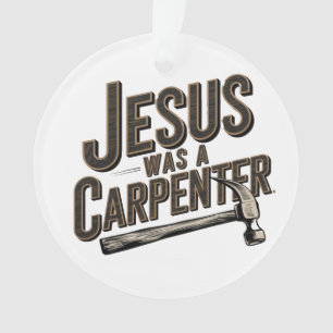 Het Werk van Christus, Jezus Was Timmerman Ornament