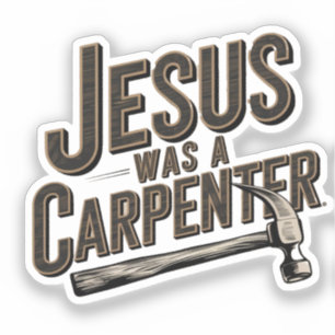 Het Werk van Christus, Jezus Was Timmerman Sticker