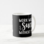 Het werk zou zonder jou een succes zijn koffiemok (Voorkant rechts)