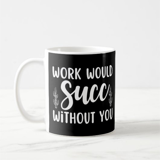 Het werk zou zonder jou een succes zijn koffiemok (Links)