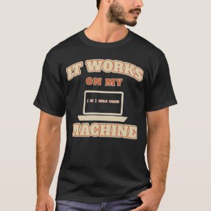 Het Werkt Op Mijn Machine Grappige Coder T-shirt