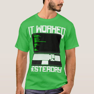 Het werkte gisteren Coding Programmer Cadeautje T-shirt