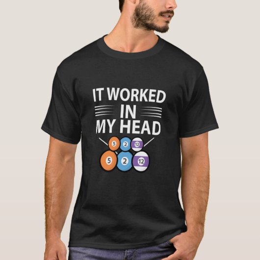 Het werkte in mijn hoofd Billiard Player Snooker P T-shirt (Voorkant)