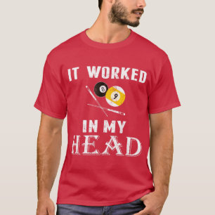 Het werkte in mijn hoofd Pool Billiard t Funny gif T-shirt