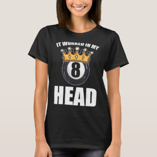 Het werkte in mijn hoofd pool speler t-shirt