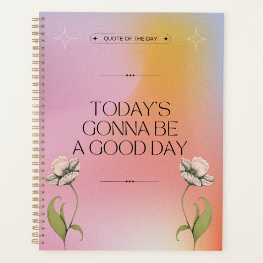 Het wordt een goede dag positief Inspirerend bloem Planner (Voorkant)