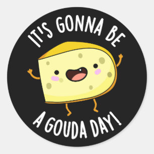 Het wordt een Gouda dag Funny kaas grap donkere ac Ronde Sticker