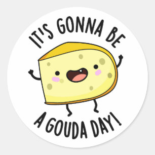 Het wordt een Gouda dag Funny kaas grap Ronde Sticker