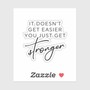 Het wordt niet makkelijker om alleen maar sterker  sticker