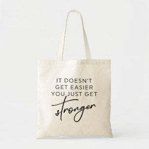 Het wordt niet makkelijker om alleen maar sterker tote bag