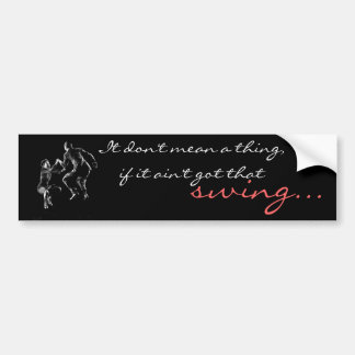 Het zegt niets als het die SWING niet heeft Bumpersticker
