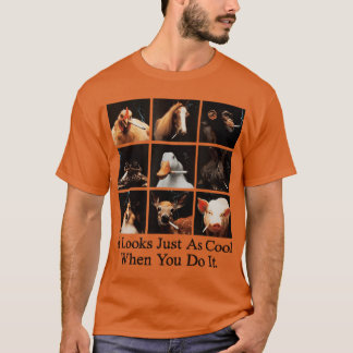 Het ziet er net zo cool uit als je het doet Unise T-shirt
