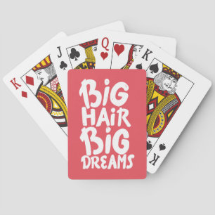 Het zijn Big Hair Big Dreams Pokerkaarten