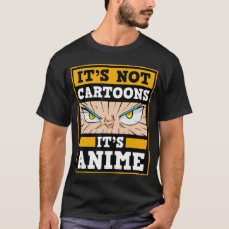 Het zijn geen cartoons het is anime Japanse Manga- T-shirt