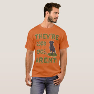 Het zijn goede honden Brent T-Shirt