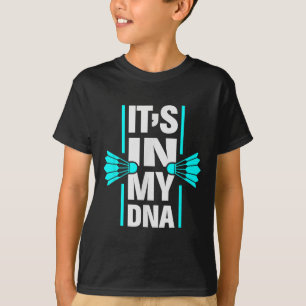 Het zit in mijn DNA Badminton Shuttle Racket Badmi T-shirt