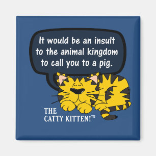 Het zou een belediging voor de dieren zijn om u éé magneet