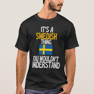 Het Zweedse ding dat je Zweden niet zou begrijpen T-shirt