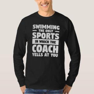 Het zwemmen van de enige sport waarin de coach zic t-shirt