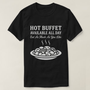 Hete Buffet Beschikbaar Hele Dag Grappige Volwasse T-shirt
