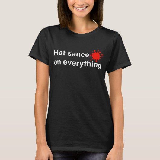 Hete saus op alles t-shirt (Voorkant)