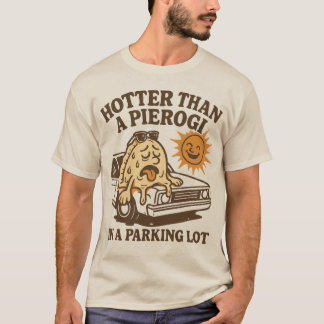 Heter dan een Pierogi op een Parkeerterrein T-shirt