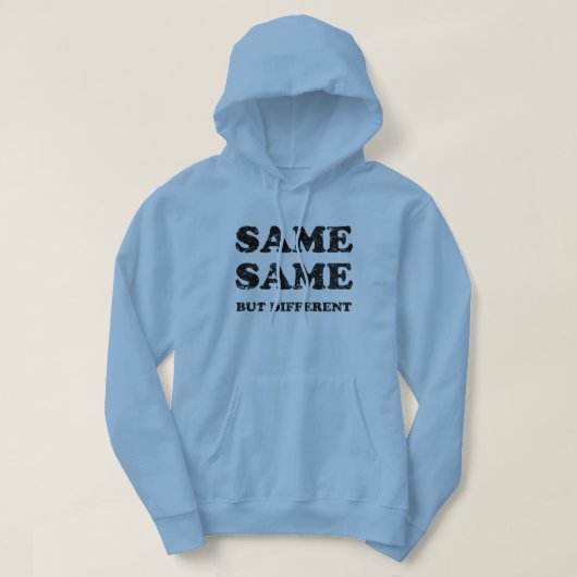 HETZELFDE MAAR VERSCHILLEND HOODIE (Design voorkant)