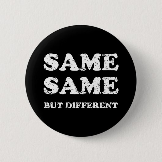 HETZELFDE MAAR VERSCHILLEND RONDE BUTTON 5,7 CM (Voorkant)
