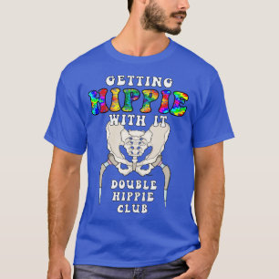 Heup Vervanging Chirurgie Krijgen HIPPIE MET IT DO T-shirt