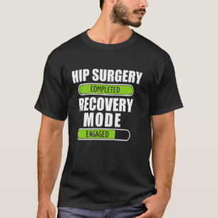 Heupoperatie Voltooid Beterschap Heupvervanging Re T-shirt
