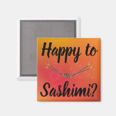 Heureux De Sashimi ? Magnet (Recto/Verso)